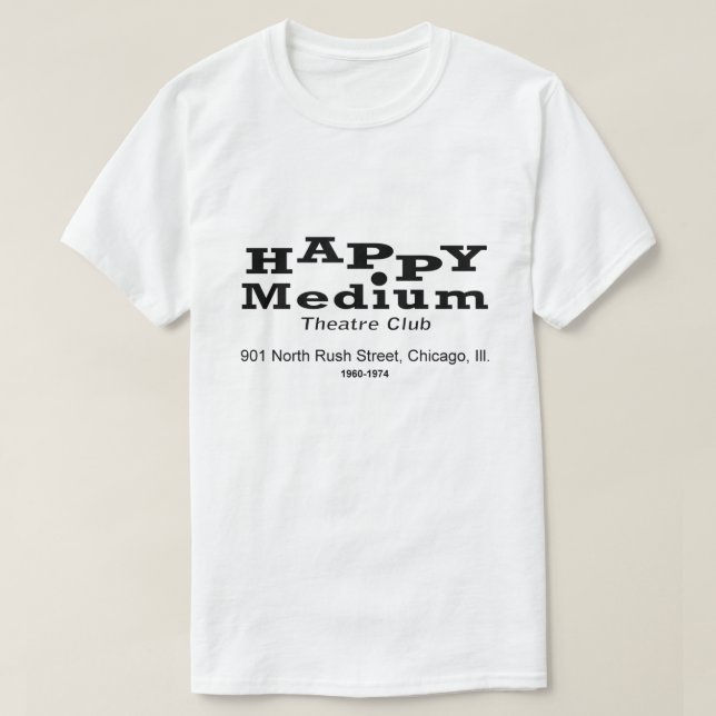 Happy Medium Theatre Club, Rush St., Chicago, IL T-Shirt (Design Front)