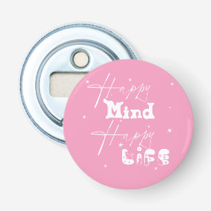 Happy Mind Happy Life Cute Button Bottle Opener