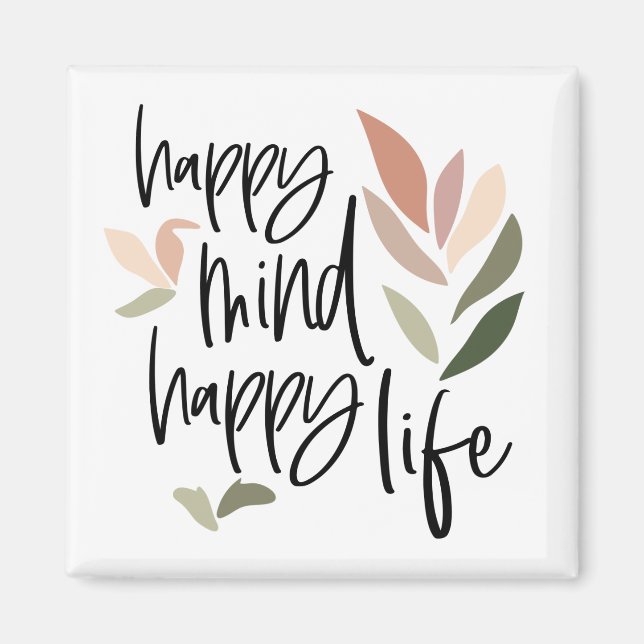 Happy Mind Happy Life Feel Good Quote Magnet (Front)