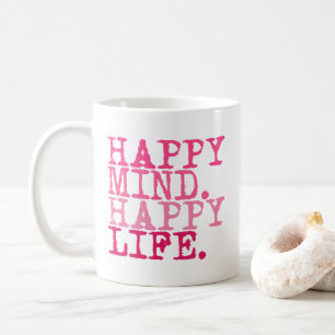 Happy Mind. Happy Life. Fun inspirational quote Coffee Mug