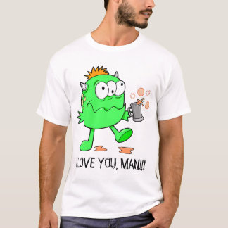 Happy Monster Alien "I LOVE YOU, MAN!!!"  T-Shirt