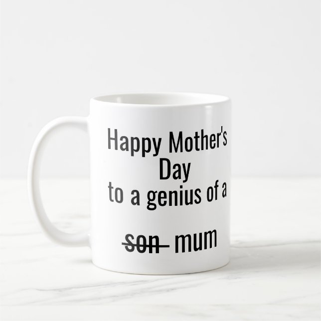 Happy Mother’s Day – Funny “Genius of a Son… Mum" Coffee Mug (Left)