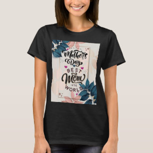 Happy Mother's Day 2022 Cute Floral For Women Mum T-Shirt