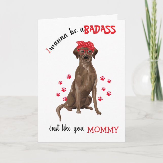 Happy Mother's Day Badass & Chocolate Labrador Dog Card (Front)