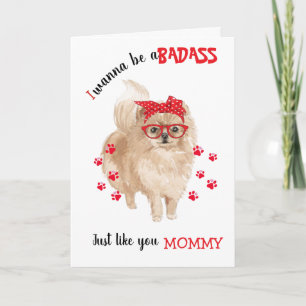 Happy Mother's Day Badass from your Pomeranian Dog Card