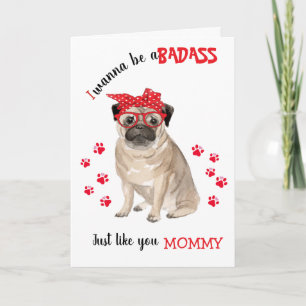 Happy Mother's Day Badass from your Pug Dog Card