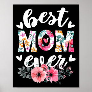 Happy Mothers Day Best Mum Ever Floral For Mum Gra Poster