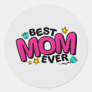  Happy Mothers Day For Best Mum Ever   Classic Round Sticker