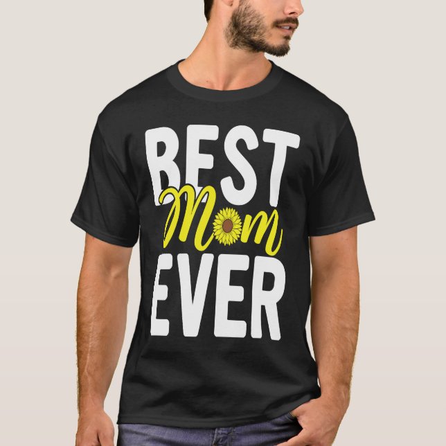 Happy Mother's Day  For Mom Mother Best Mom Ever T-Shirt (Front)