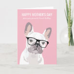 Happy Mother's Day From the Dog | French Bulldog Card<br><div class="desc">Funny doggy mother's day card featuring a pink background that can be changed to any colour,  a white french bulldog wearing glasses,  and a cute saying!</div>