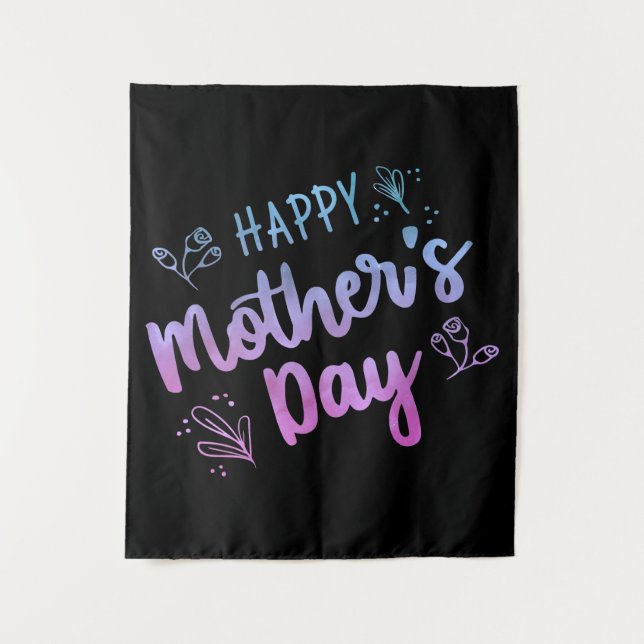 Happy Mother's Day Gift Happy Mothers Day Gifts Tapestry (Front)