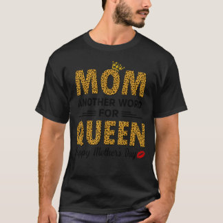 Happy Mothers Day Leopard Mum You Are The Queen T-Shirt