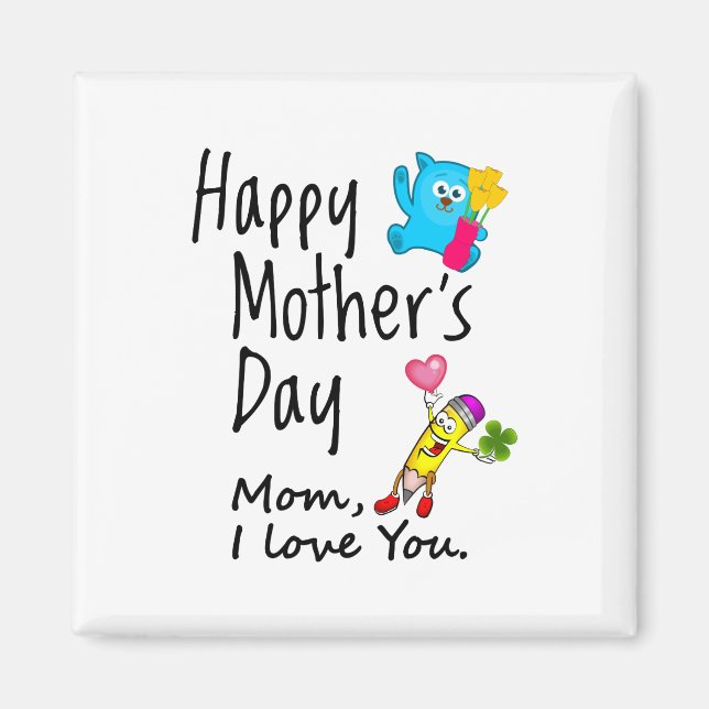 Happy Mothers Day. Mum I love you. Magnet (Front)