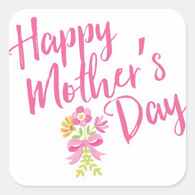 Happy Mother's Day Pink Flowers Bouquet Gift Square Sticker (Front)