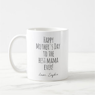 Happy Mother's Day To The Best Mama Ever Coffee Mug