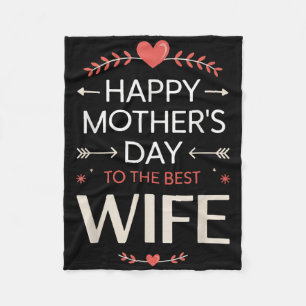 Happy Mothers Day To The Best Wife Quote Fleece Blanket