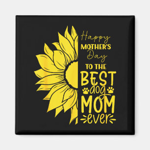 Happy mother's day to the dog mum ever sun flower  magnet
