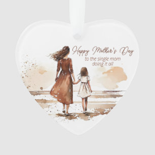 Happy Mother's Day To the Single Mum Ornament
