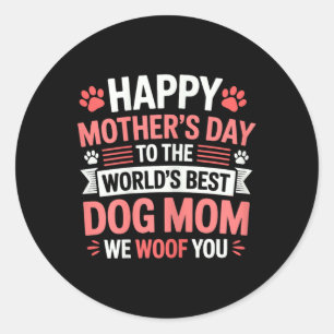 Happy Mothers Day To The World Best Dog Mum  Classic Round Sticker