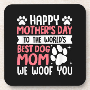 Happy Mother's Day To The World Best Dog Mum Coaster