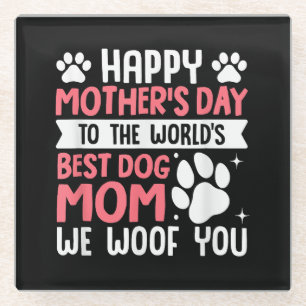 Happy Mother's Day To The World Best Dog Mum Glass Coaster