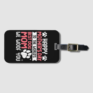 Happy Mother's Day To The World Best Dog Mum Luggage Tag