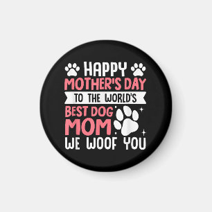 Happy Mother's Day To The World Best Dog Mum Magnet
