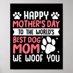 Happy Mother's Day To The World Best Dog Mum Poster