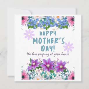 Happy Mothers Day we love pooping at your house Card