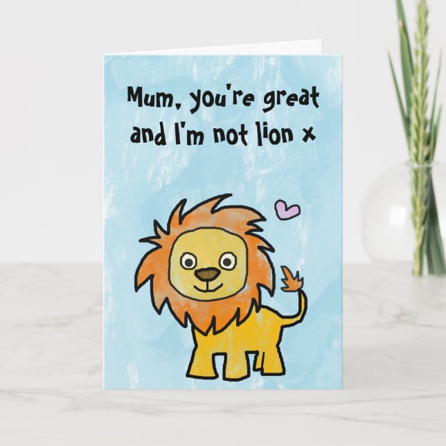 Happy Mothers Day - You're great and I'm not lion Card (Front)