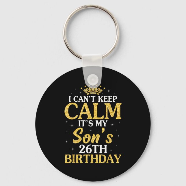 Happy Mum Dad I Can't Keep Calm It's My Son's 26th Key Ring (Front)