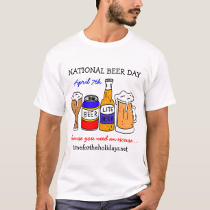 Happy National Beer Day - April 7th   T-Shirt