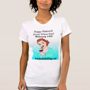 Happy National Drink Wine Day - February 18th T-Shirt