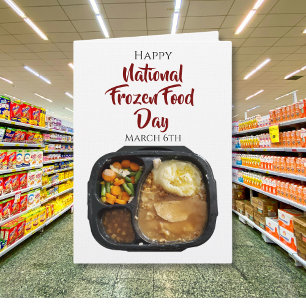 Happy National Frozen Food Day   March 6th Card