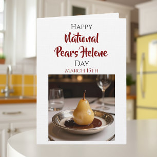 Happy National Pears Helene Day   March 15th Card