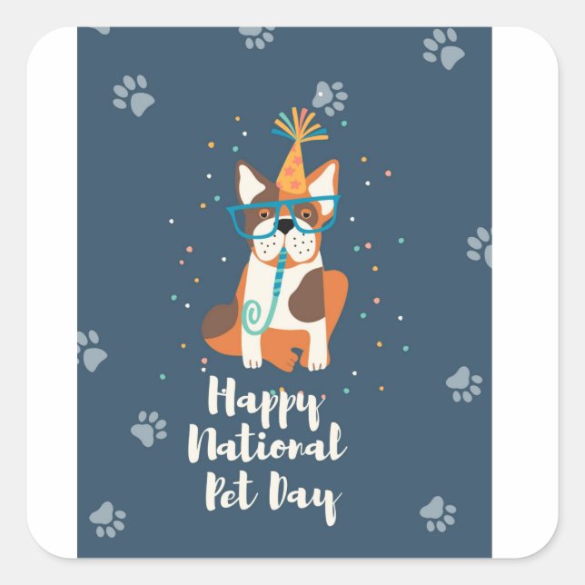 happy national pet day square sticker (Front)