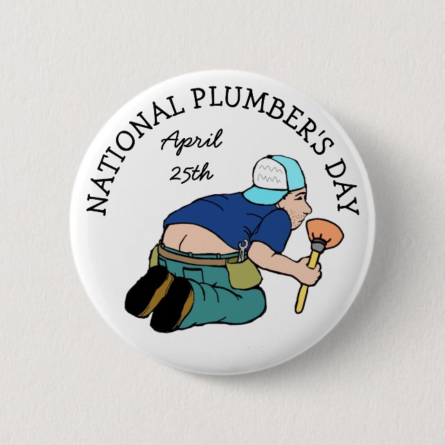 Happy National Plumber's Day April 25 Funny Button (Front)