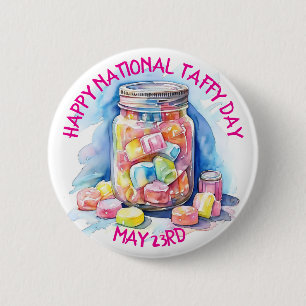 Happy National Taffy Day is May 23rd 6 Cm Round Badge