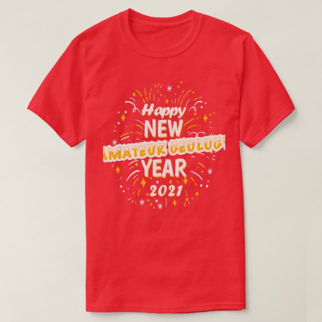 Happy New Amateur Geology Year 2021 Greeting Gift T-Shirt (Design Front)