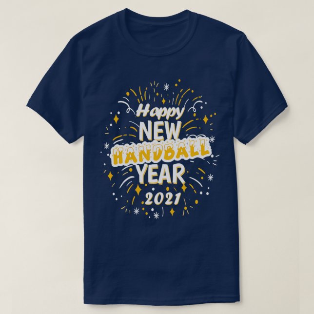 Happy New Handball Year 2021 Greeting Gift T-Shirt (Design Front)