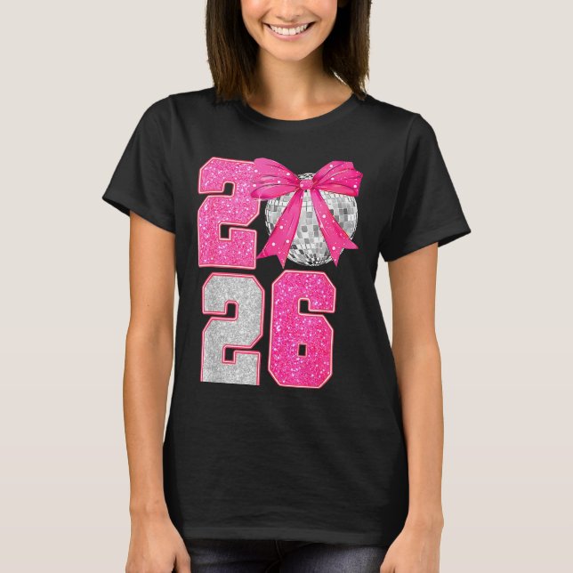 Happy New Year 2026 Disco Ball Nk Coquette Bow Fam T-Shirt (Front)