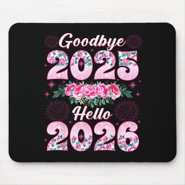Happy New Year 2026 Floral Goodbye 2025 Hello 2026 Mouse Mat (Front)