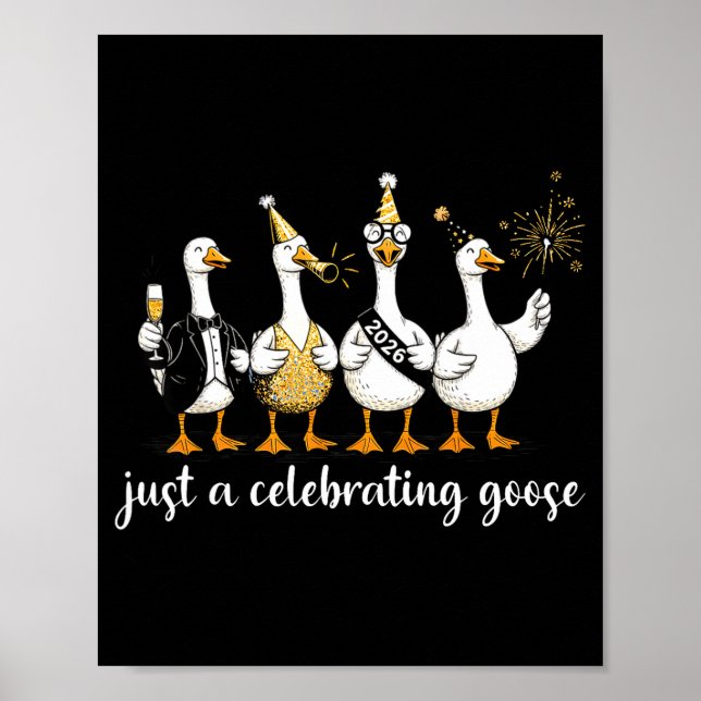 Happy New Year 2026 Funny Just A Celebrating Goose Poster (Front)