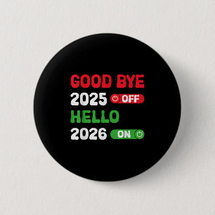 Happy New Year 2026 Goodbye 2025 Hello 2026 6 Cm Round Badge