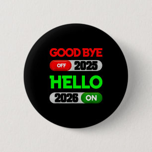 Happy New Year 2026 Goodbye 2025 Hello 2026  6 Cm Round Badge