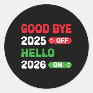 Happy New Year 2026 Goodbye 2025 Hello 2026 Classic Round Sticker