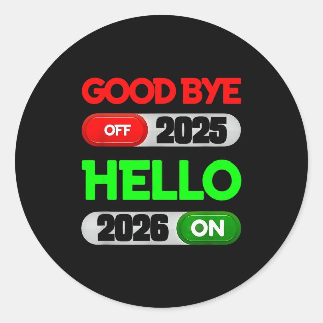 Happy New Year 2026 Goodbye 2025 Hello 2026  Classic Round Sticker (Front)