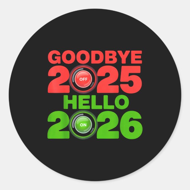 Happy New Year 2026 Goodbye 2025 Hello 2026  Classic Round Sticker (Front)