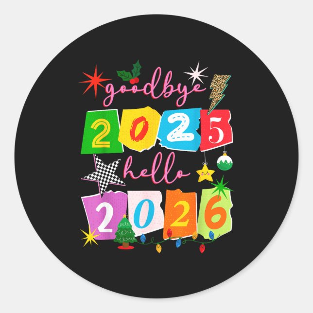 Happy New Year 2026 Goodbye 2025 Hello 2026  Classic Round Sticker (Front)