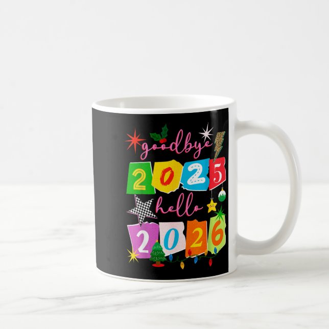 Happy New Year 2026 Goodbye 2025 Hello 2026  Coffee Mug (Right)